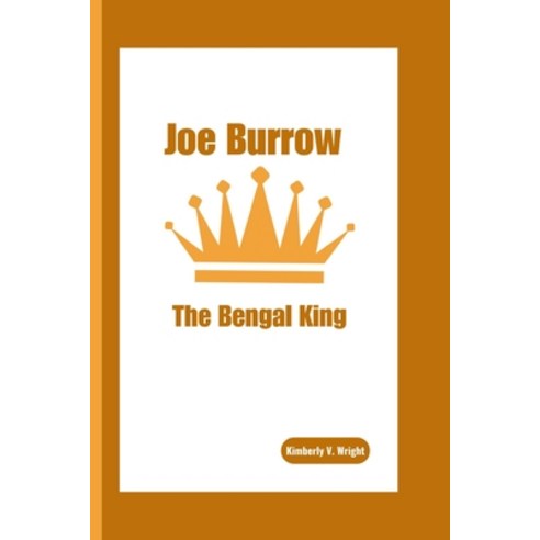 (영문도서) "Joe Burrow: The Bengal King" Paperback, Independently Published, English, 9798321383995