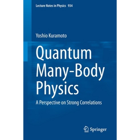 (영문도서) Quantum Many-Body Physics: A Perspective on Strong Correlations Paperback, Springer, English, 9784431553922