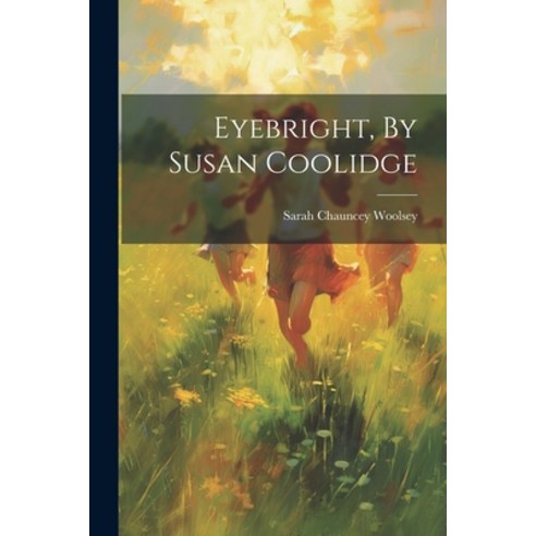 (영문도서) Eyebright By Susan Coolidge Paperback, Legare Street Press, English, 9781021372154