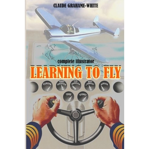LEARNING TO FLY complete illustrator: with orginal classic picture Paperback, Independently Published
