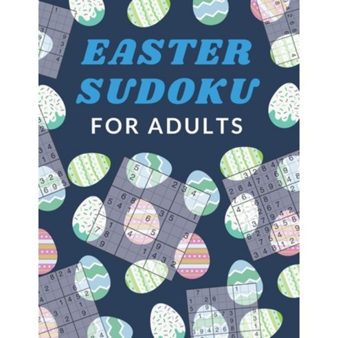 Easter Sudoku For Adults: Sudoku Activity Book Puzzles With Different Levels Easy to Hard for Smart ... Paperback, Independently Published, English, 9798722587565