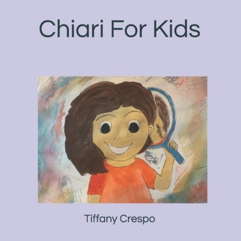 (영문도서) Chiari For Kids: A Children''s Book Paperback, Independently Published, English, 9798501111615