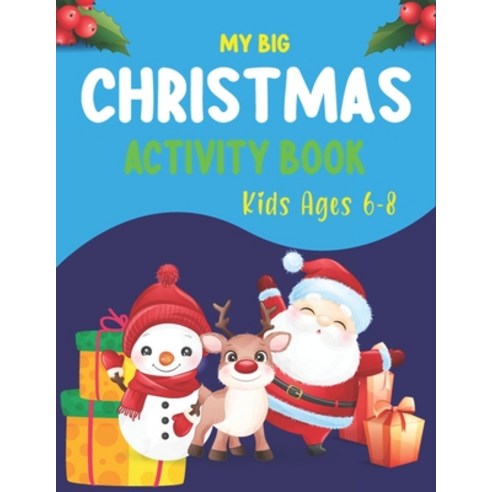 My Big Christmas Activity Book Kids Ages 6-8: A Fun Kid Educational Workbook Game For Learning Adve... Paperback, Independently Published, English, 9798561799204