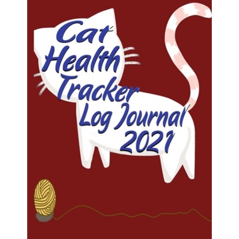 Cat Health Tracker Log Journal 2021: Perfect Gift for Cat Owners and Lovers Calendar 2021 Journal ... Paperback, Independently Published, English, 9798745545672