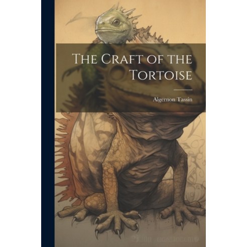 (영문도서) The Craft of the Tortoise Paperback, Legare Street Press, English, 9781022121836