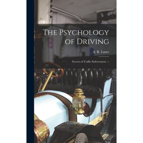 (영문도서) The Psychology of Driving: Factors of Traffic Enforcement. -- Hardcover, Hassell Street Press, English, 9781013968655