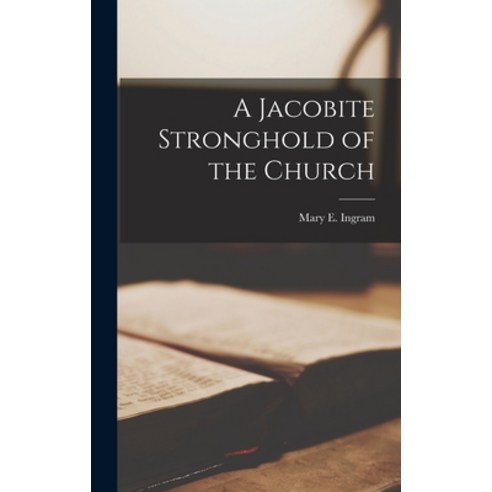 (영문도서) A Jacobite Stronghold of the Church Hardcover, Legare Street Press, English, 9781017319736