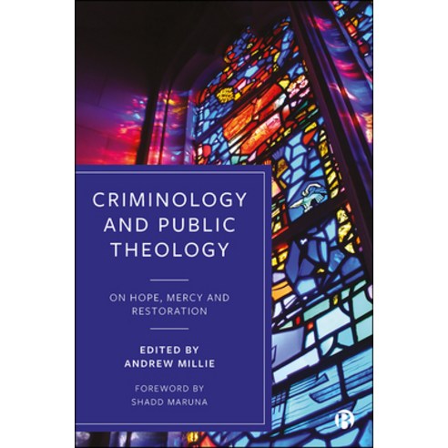 Criminology and Public Theology: On Hope Mercy and Restoration Hardcover, Bristol University Press