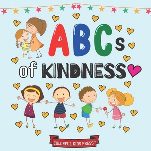 ABCs of Kindness: (Colorful Kid Press Books of Kindness) Paperback, Independently Published, English, 9798593893482