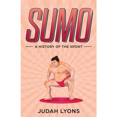 (영문도서) Sumo: A History of the Sport Paperback, Minute Help, Inc., English, 9781629177496