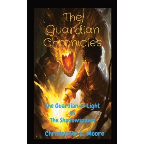 (영문도서) The Guardian Chronicles: The Guardian of Light vs The Shadowspawn Paperback, Mooreadventures4u, English, 9781088087824