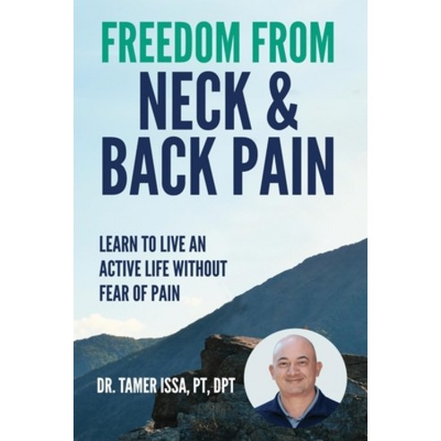 (영문도서) Freedom From Neck & Back Pain: Learn to Live an Active Life Without Fear of Pain Paperback, Independently Published, English, 9798847070973