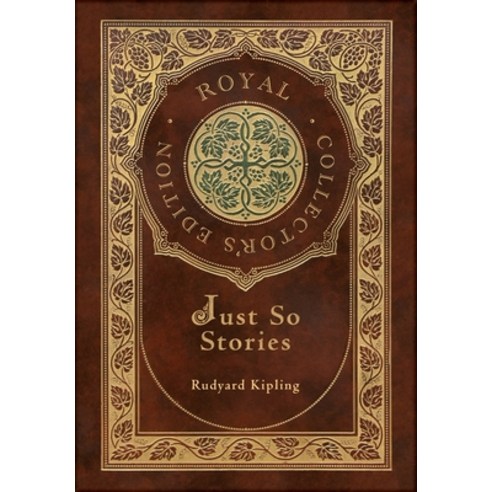 (영문도서) Just So Stories (Royal Collector''s Edition) (Illustrated) (Case Laminate Hardcover with Jacket) Hardcover, Royal Classics