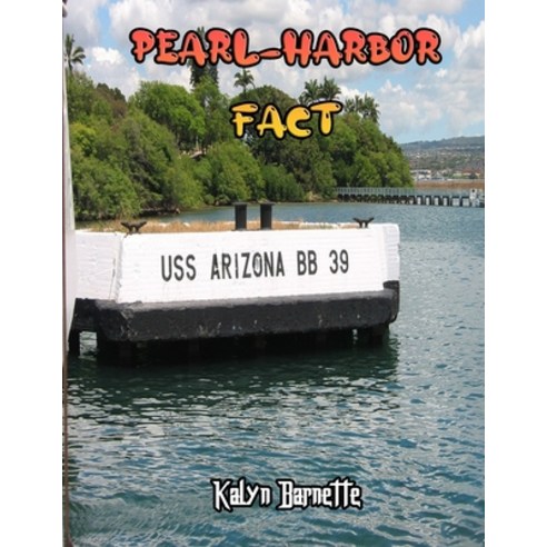 Pearl Harbor Fact: PEARL HARBOR fact for girl age 1 10 PEARL HARBOR fact for boy age 1 10 facts abou... Paperback, Independently Published, English, 9798710514306