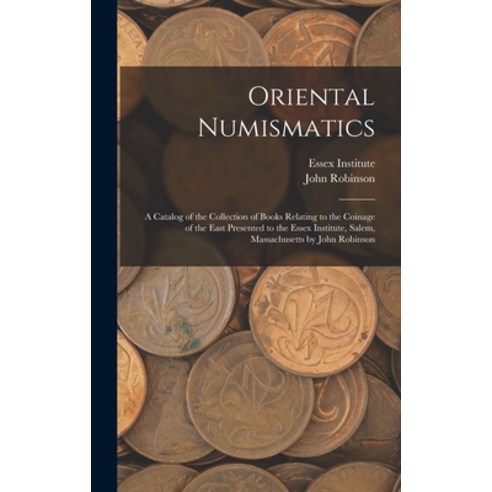 (영문도서) Oriental Numismatics: a Catalog of the Collection of Books Relating to the Coinage of the Eas... Hardcover, Legare Street Press, English, 9781013343988