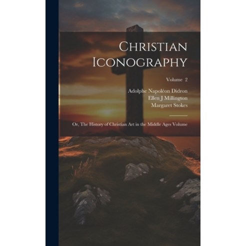 (영문도서) Christian Iconography; or The History of Christian art in the Middle Ages Volume; Volume 2 Hardcover, Legare Street Press, English, 9781020219061