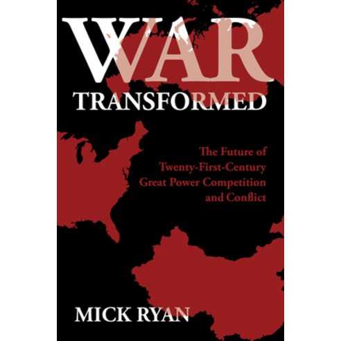 (영문도서) War Transformed: The Future of Twenty-First-Century Great Power Competition and Conflict Hardcover, US Naval Institute Press, English, 9781682477410