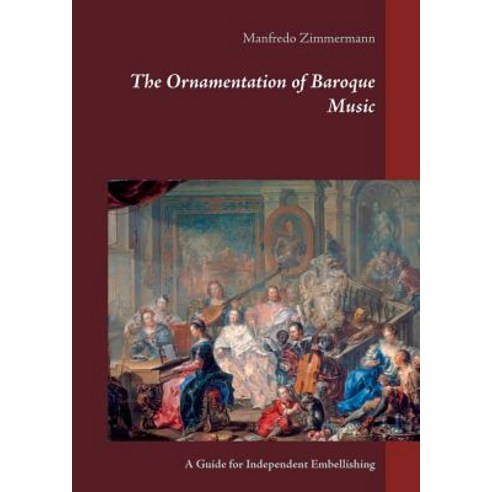(영문도서) The Ornamentation of Baroque Music: A Guide for Independent Embellishing Paperback, Books on Demand, English, 9783739231976