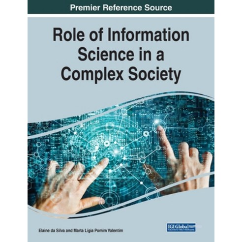 Role of Information Science in a Complex Society 1 volume Paperback, Information Science Reference, English, 9781799865131