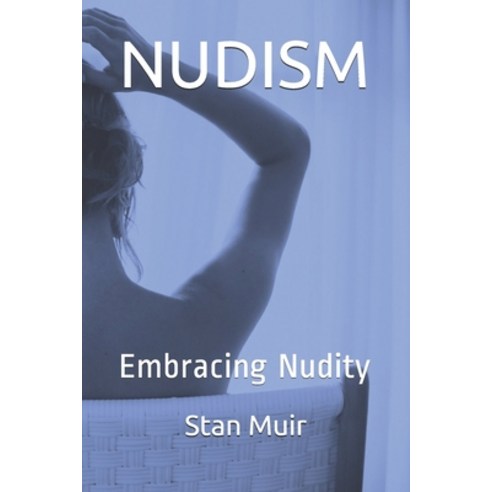 Embracing Nudity Paperback, Independently Published, English, 9798695323986