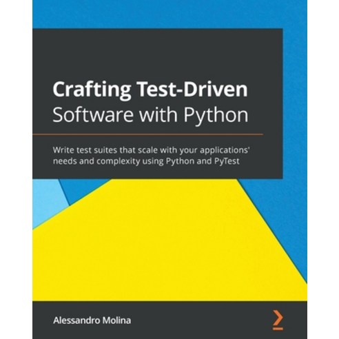 Crafting Test-Driven Software with Python: Write test suites that scale with your applications'' need... Paperback, Packt Publishing, English, 9781838642655