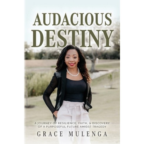 (영문도서) Audacious Destiny: A journey of resilience faith and discovery of a purposeful future amids... Paperback, Palmetto Publishing, English, 9798885902458