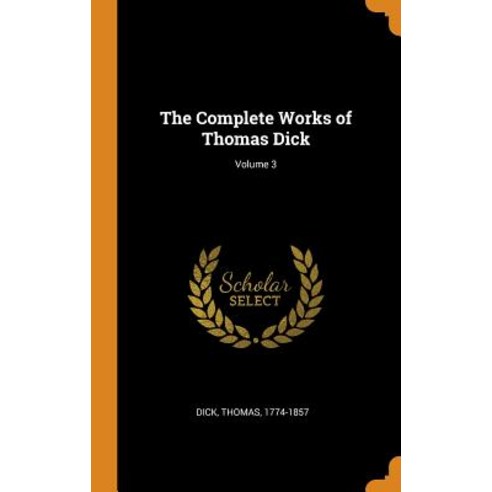 (영문도서) The Complete Works of Thomas Dick; Volume 3 Hardcover, Franklin Classics, English, 9780342794133