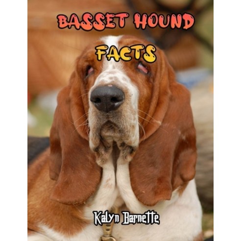 Basset Hound Facts: BASSET HOUND fact for girl age 1-10 BASSET HOUND fact for boy age 1-10 facts abo... Paperback, Independently Published, English, 9798712561704