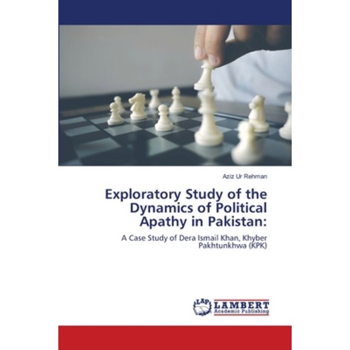 (영문도서) Exploratory Study of the Dynamics of Political Apathy in Pakistan Paperback, LAP Lambert Academic Publis..., English, 9786203305838