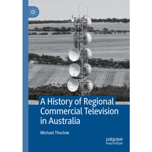 (영문도서) A History of Regional Commercial Television in Australia Paperback, Palgrave MacMillan, English, 9783031109461