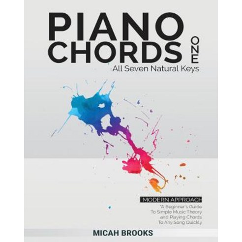 Piano Chords One: A Beginner''s Guide To Simple Music Theory and Playing Chords To Any Song Quickly Paperback, Worshipheart Publishing