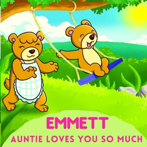 (영문도서) Emmett Auntie Loves You So Much: Aunt & Niece Personalized Gift Book to Cherish for Years to ... Paperback, Independently Published, English, 9798747677586