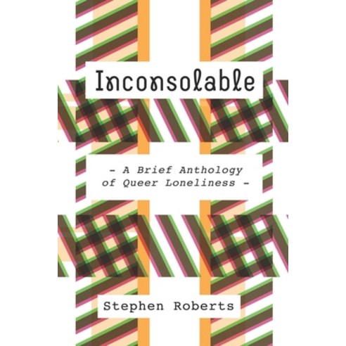 Inconsolable: A Brief Anthology of Queer Loneliness Paperback, Independently Published, English, 9798611908365