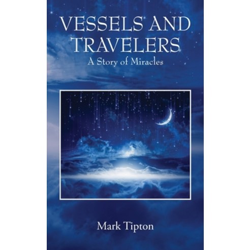 (영문도서) Vessels and Travelers: A Story of Miracles Hardcover, Outskirts Press, English, 9781977262257