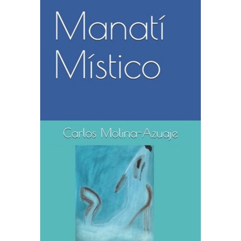 (영문도서) Manatí Místico Paperback, Independently Published, English, 9798529566596
