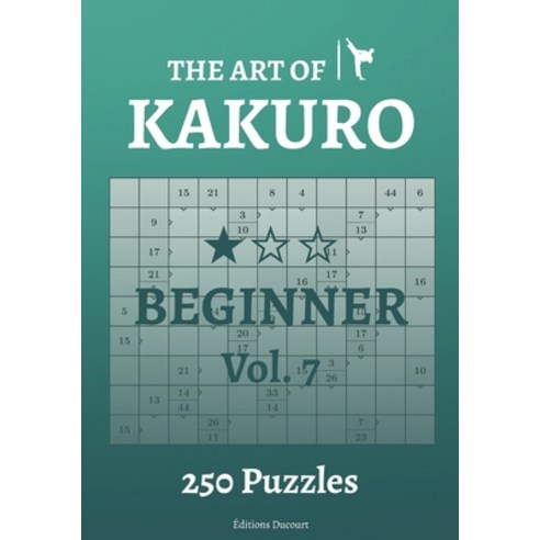(영문도서) The Art of Kakuro Beginner Vol.7 Paperback, Independently Published, English, 9798547251627
