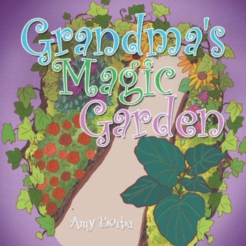 Grandma''s Magic Garden Paperback, Xlibris Us, English, 9781664147072