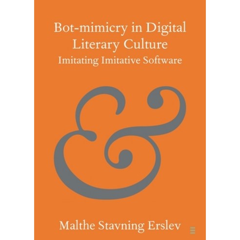 (영문도서) Bot-Mimicry in Digital Literary Culture: Imitating Imitative Software Paperback, Cambridge University Press, English, 9781009222389