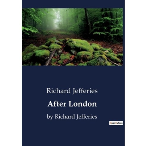 (영문도서) After London: by Richard Jefferies Paperback, Culturea, English, 9791041800315