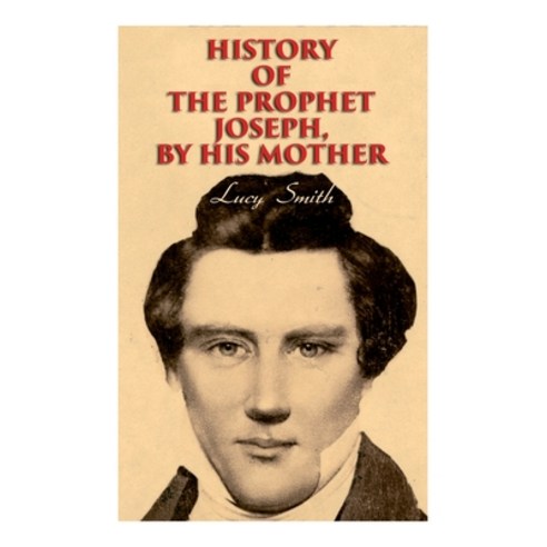History of the Prophet Joseph by His Mother: Biography of the Mormon Leader & Founder Paperback, E-Artnow, English, 9788027308866
