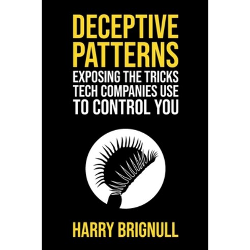 (영문도서) Deceptive Patterns: Exposing the Tricks Tech Companies Use to Control You Paperback, Testimonium Ltd, English, 9781739454401