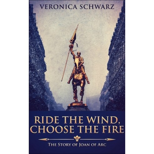 Ride the Wind Choose the Fire Paperback, Blurb, English, 9781715685720