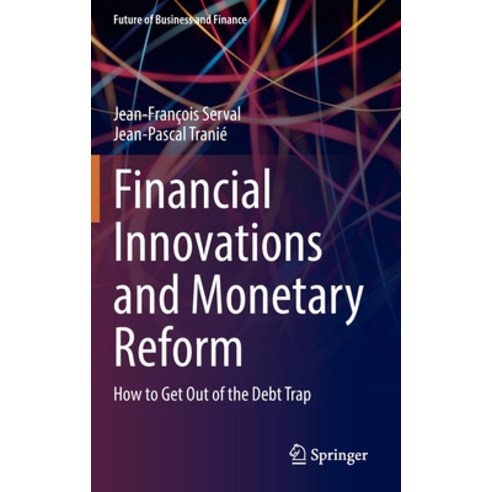 (영문도서) Financial Innovations and Monetary Reform: How to Get Out of the Debt Trap Hardcover, Springer, English, 9783031241888