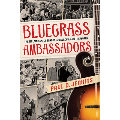 Bluegrass Ambassadors: The McLain Family Band in Appalachia and the World Paperback, West Virginia University Press, English, 9781949199680