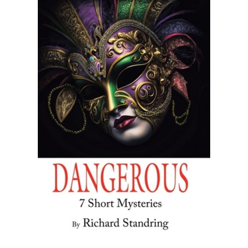 (영문도서) Dangerous: 7 Short Mysteries Hardcover, Xlibris Us, English, 9781669877615