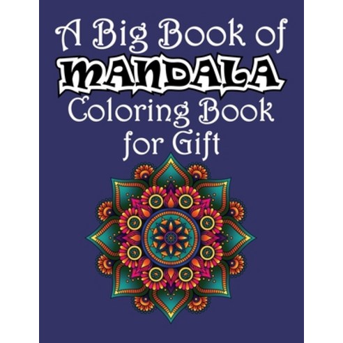 A Big Book of Mandala Coloring Book for Gift: This Large 8.5" x 11" Mandala Coloring Book For adult ... Paperback, Independently Published