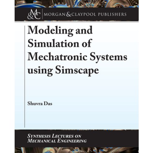 Modeling and Simulation of Mechatronic Systems Using Simscape Hardcover, Morgan & Claypool