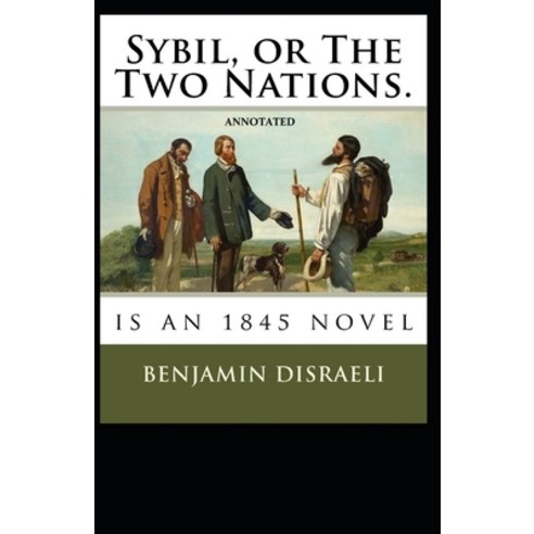 Sybil or The Two Nations Annotated Paperback, Independently Published, English, 9798747729742