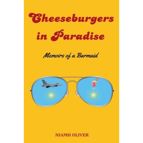 (영문도서) Cheeseburgers in Paradise: Memoirs of a Barmaid Paperback, Niamh Oliver, English, 9798224308798