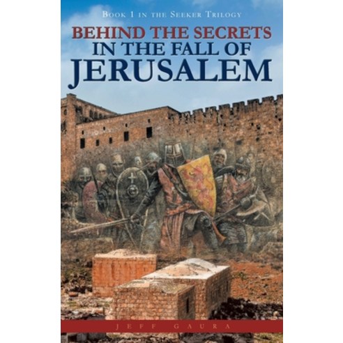 Behind the Secrets in the Fall of Jerusalem: Book 1 in the Seeker Trilogy Paperback, Trilogy Christian Publishing, English, 9781647738860